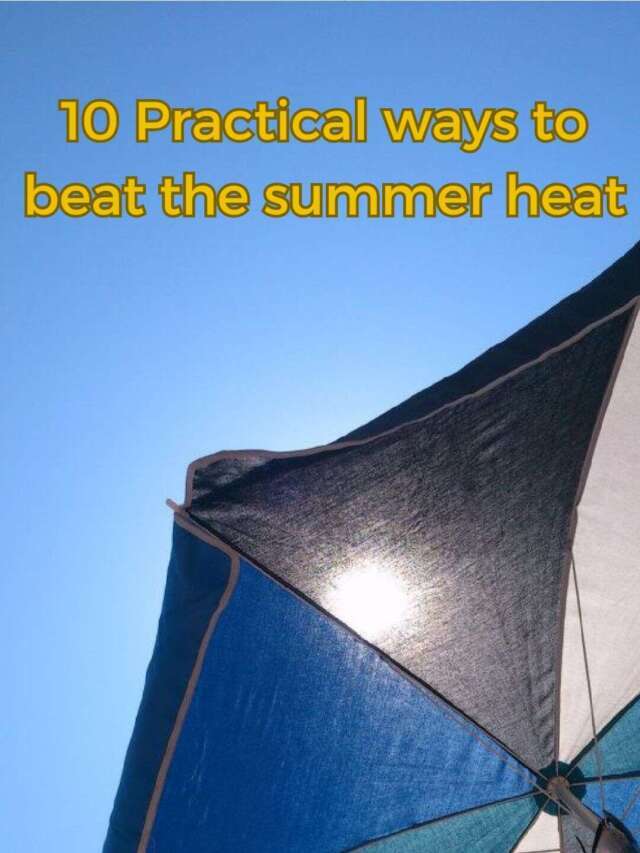10 Practical ways to beat the summer heat